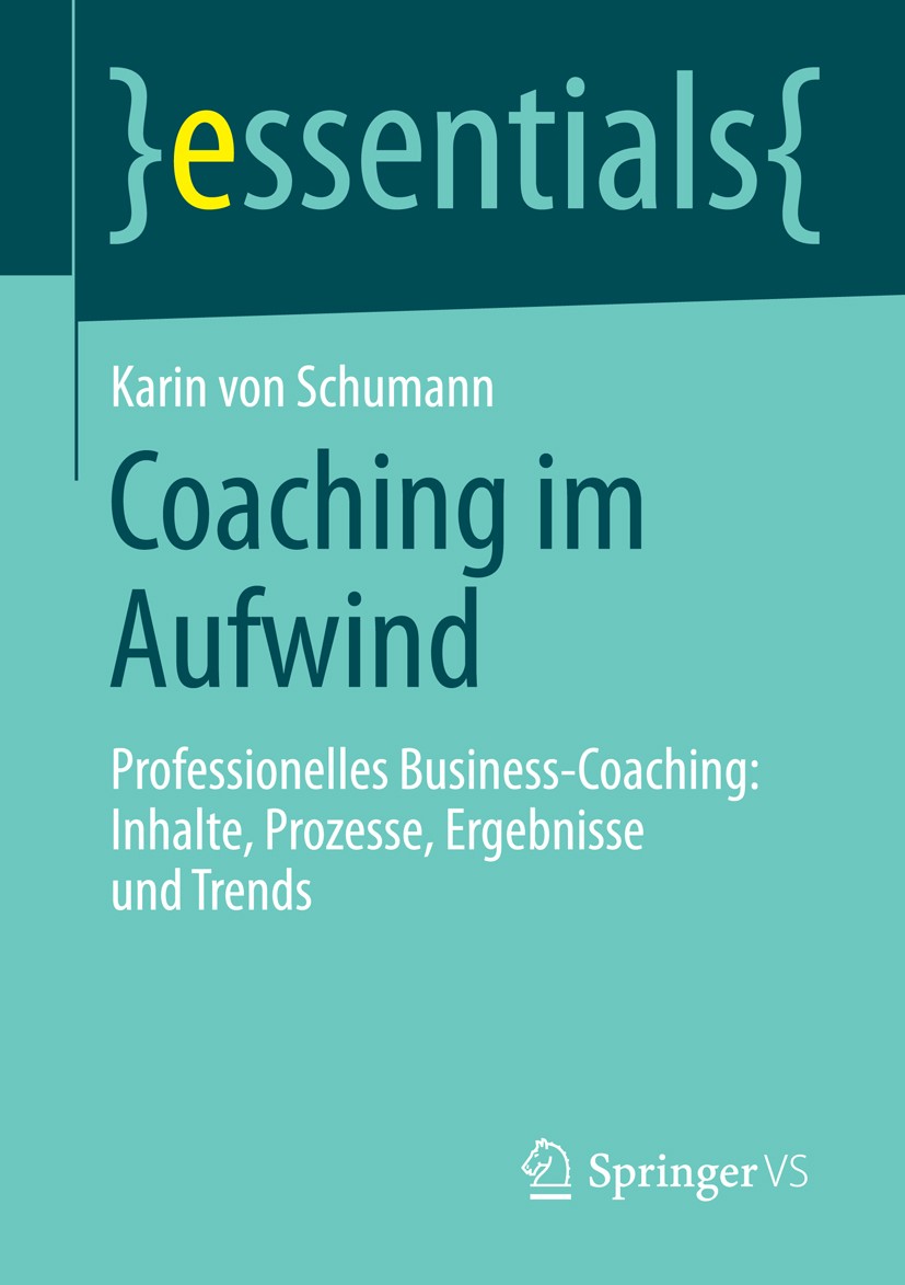 Titlebook: Coaching im Aufwind; Professionelles Busi Karin Schumann Book 2014 Springer Fachmedien Wiesbaden GmbH, ein Teil von Springer Nature 2014 Co Titlebook: Coaching im Aufwind; Professionelles Busi Karin Schumann Book 2014 Springer Fachmedien Wiesbaden GmbH, ein Teil von Springer Nature 2014 Co