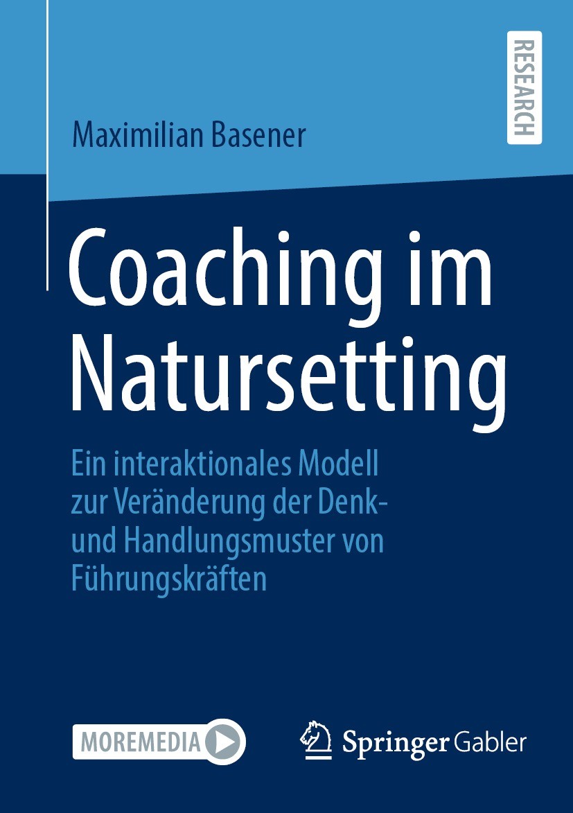 Titlebook: Coaching im Natursetting; Ein interaktionales Maximilian Basener Book 2023 Der/die Herausgeber bzw. der/die Autor(en), exklusiv lizenziert Titlebook: Coaching im Natursetting; Ein interaktionales Maximilian Basener Book 2023 Der/die Herausgeber bzw. der/die Autor(en), exklusiv lizenziert