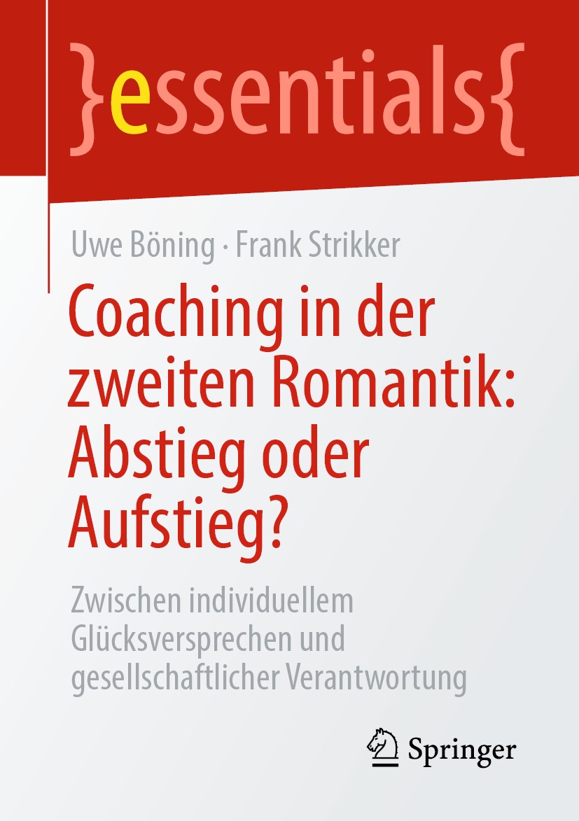 Titlebook: Coaching in der zweiten Romantik: Abstieg oder Aufstieg?; Zwischen individuell Uwe Böning,Frank Strikker Book 2020 Der/die Herausgeber bzw. Titlebook: Coaching in der zweiten Romantik: Abstieg oder Aufstieg?; Zwischen individuell Uwe Böning,Frank Strikker Book 2020 Der/die Herausgeber bzw.