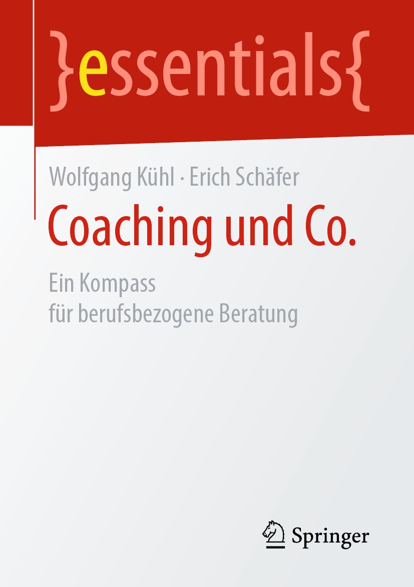 Titlebook: Coaching und Co.; Ein Kompass für beru Wolfgang Kühl,Erich Schäfer Book 2019 Springer Fachmedien Wiesbaden GmbH, ein Teil von Springer Natu Titlebook: Coaching und Co.; Ein Kompass für beru Wolfgang Kühl,Erich Schäfer Book 2019 Springer Fachmedien Wiesbaden GmbH, ein Teil von Springer Natu