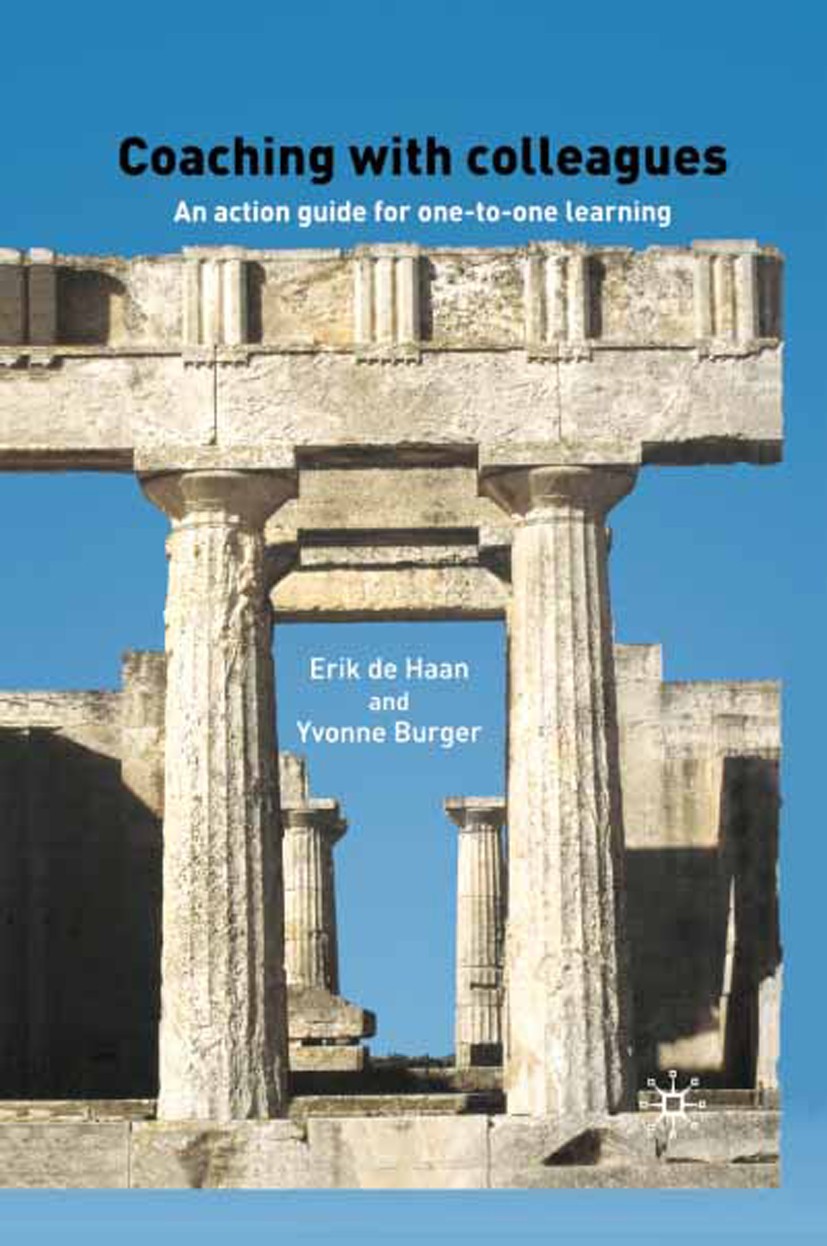 Titlebook: Coaching with Colleagues; An Action Guide for Erik Haan,Yvonne Burger Book 2005 Palgrave Macmillan, a division of Macmillan Publishers Lim Titlebook: Coaching with Colleagues; An Action Guide for Erik Haan,Yvonne Burger Book 2005 Palgrave Macmillan, a division of Macmillan Publishers Lim