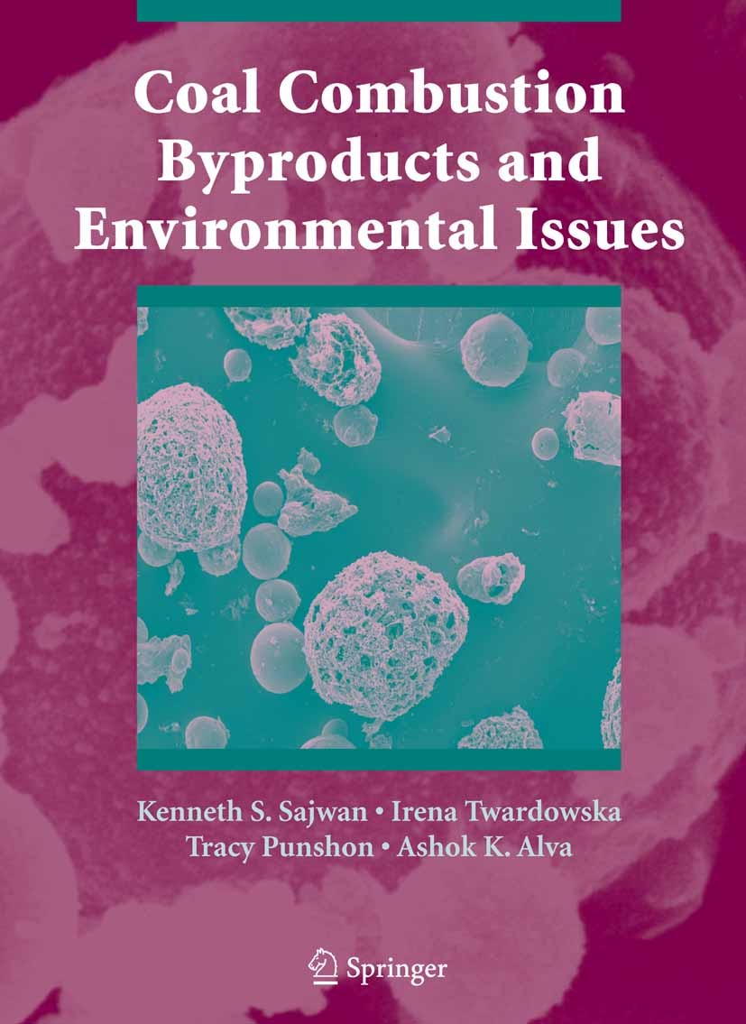 Titlebook: Coal Combustion Byproducts and Environmental Issues; Kenneth S. Sajwan,Irena Twardowska,Ashok K. Alva Conference proceedings 2006 Springer Titlebook: Coal Combustion Byproducts and Environmental Issues; Kenneth S. Sajwan,Irena Twardowska,Ashok K. Alva Conference proceedings 2006 Springer