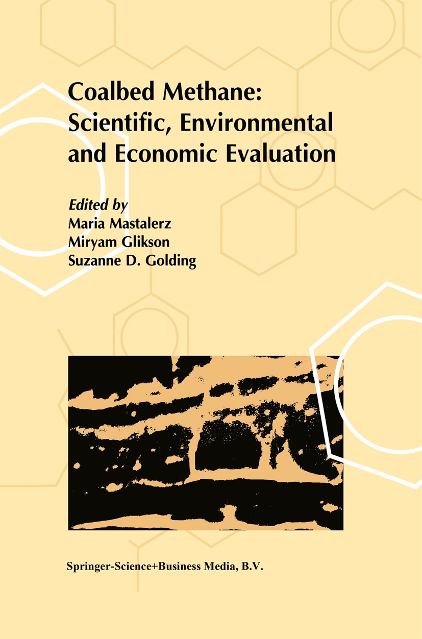 Titlebook: Coalbed Methane: Scientific, Environmental and Economic Evaluation; Maria Mastalerz,Miryam Glikson,Suzanne D. Golding Book 1999 Springer S Titlebook: Coalbed Methane: Scientific, Environmental and Economic Evaluation; Maria Mastalerz,Miryam Glikson,Suzanne D. Golding Book 1999 Springer S
