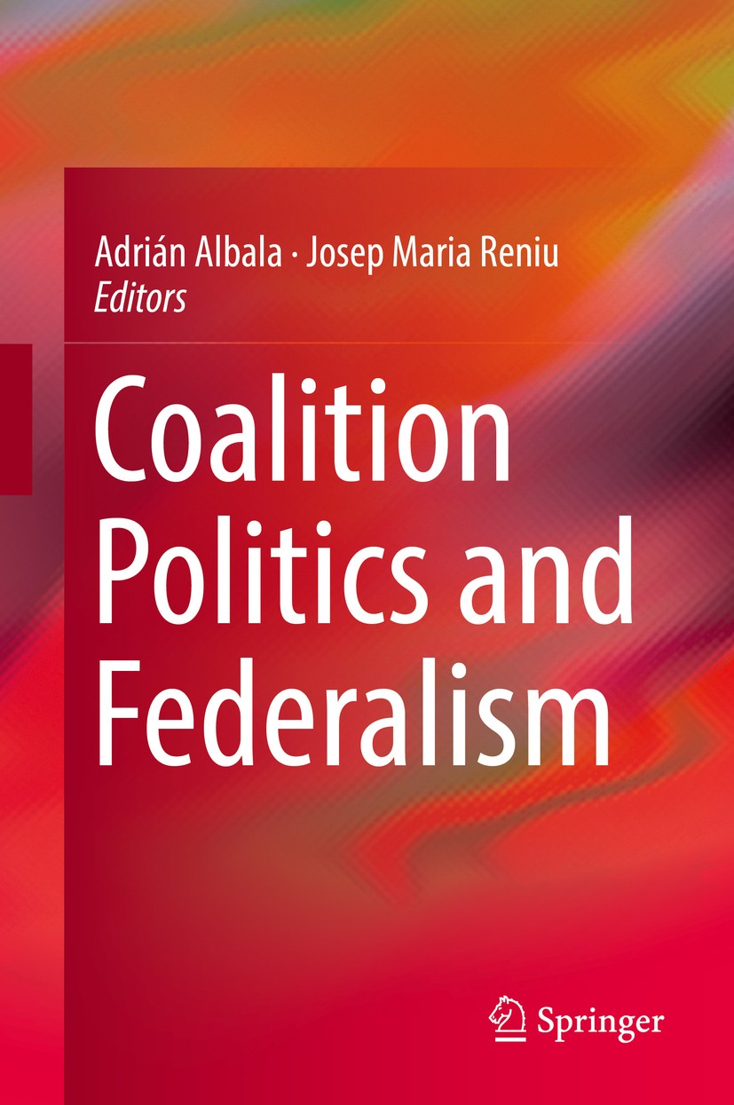 Titlebook: Coalition Politics and Federalism; Adrián Albala,Josep Maria Reniu Book 2018 Springer International Publishing AG, part of Springer Nature Titlebook: Coalition Politics and Federalism; Adrián Albala,Josep Maria Reniu Book 2018 Springer International Publishing AG, part of Springer Nature
