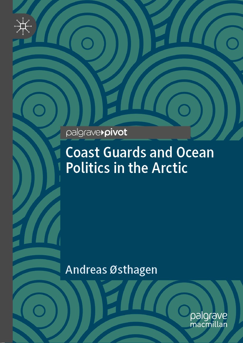 Titlebook: Coast Guards and Ocean Politics in the Arctic; Andreas Østhagen Book 2020 The Editor(s) (if applicable) and The Author(s), under exclusive Titlebook: Coast Guards and Ocean Politics in the Arctic; Andreas Østhagen Book 2020 The Editor(s) (if applicable) and The Author(s), under exclusive