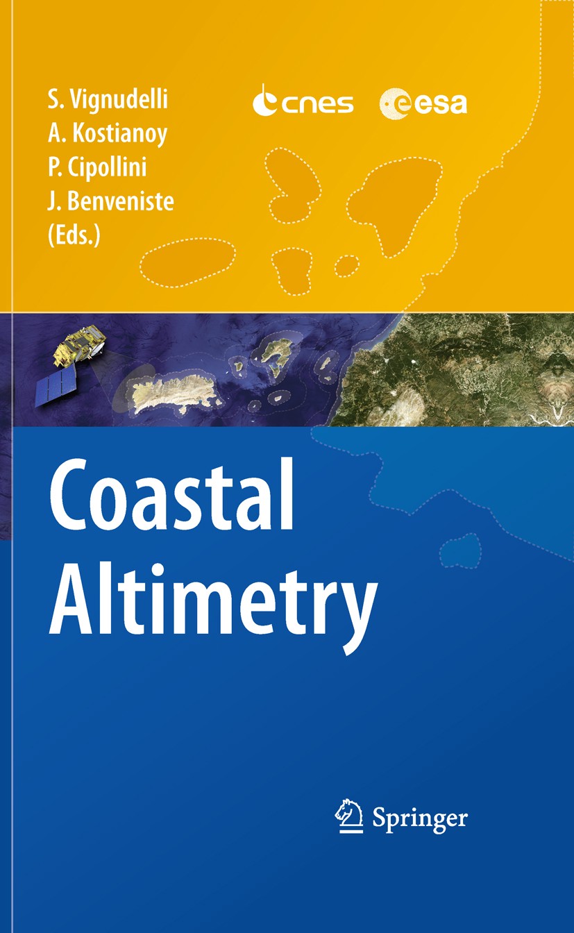 Titlebook: Coastal Altimetry; Stefano Vignudelli,Andrey G. Kostianoy,Jérôme Benv Book 2011 Springer-Verlag Berlin Heidelberg 2011 Coastal Altimetry.C Titlebook: Coastal Altimetry; Stefano Vignudelli,Andrey G. Kostianoy,Jérôme Benv Book 2011 Springer-Verlag Berlin Heidelberg 2011 Coastal Altimetry.C