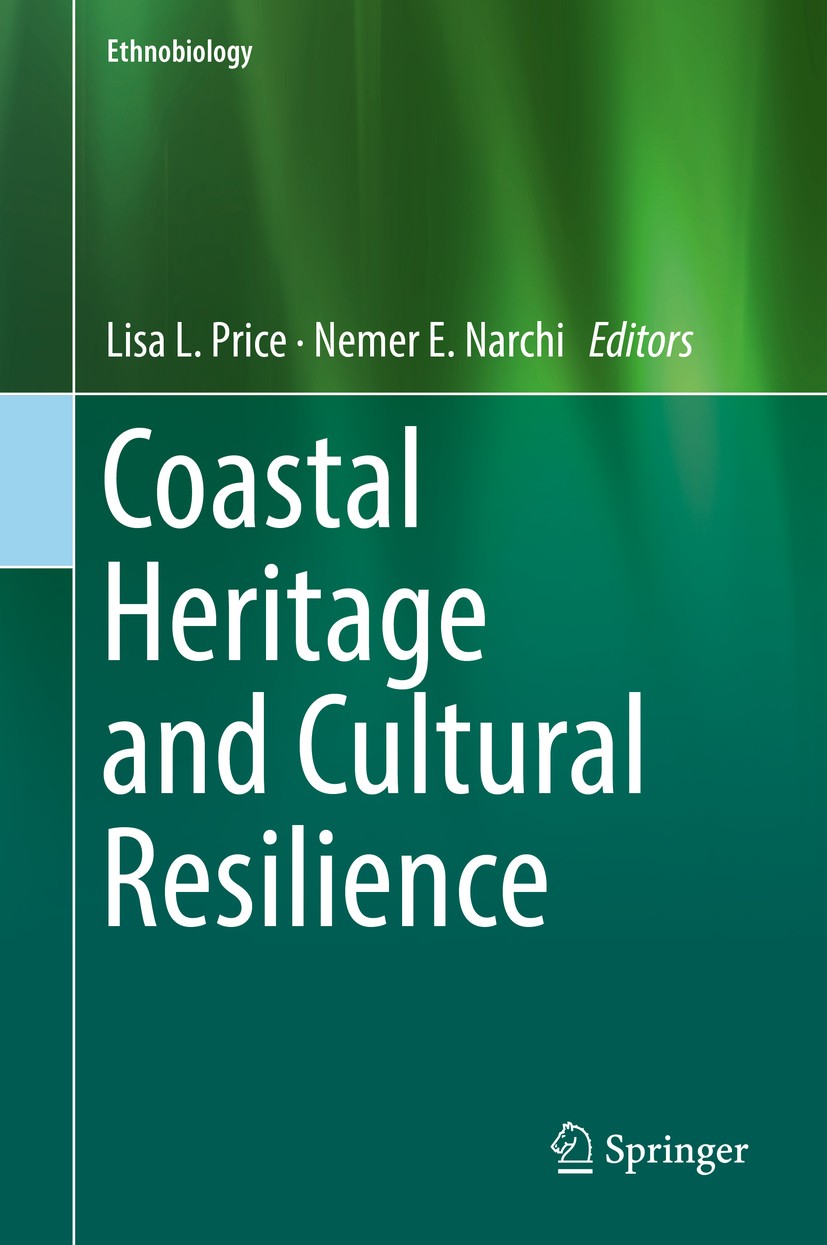 Titlebook: Coastal Heritage and Cultural Resilience; Lisa L. Price,Nemer E. Narchi Book 2018 Springer Nature Switzerland AG 2018 Coastal change.Pacif Titlebook: Coastal Heritage and Cultural Resilience; Lisa L. Price,Nemer E. Narchi Book 2018 Springer Nature Switzerland AG 2018 Coastal change.Pacif