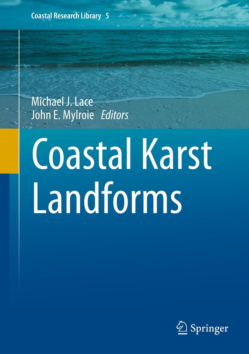 Titlebook: Coastal Karst Landforms; Michael J. Lace,John E. Mylroie Book 2013 Springer Science+Business Media Dordrecht 2013 Coastal resource managem Titlebook: Coastal Karst Landforms; Michael J. Lace,John E. Mylroie Book 2013 Springer Science+Business Media Dordrecht 2013 Coastal resource managem