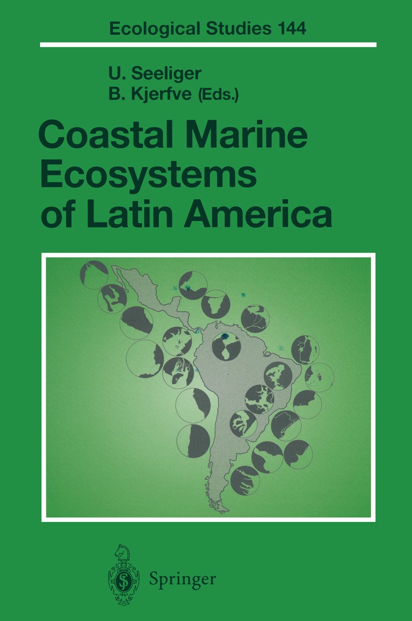 Titlebook: Coastal Marine Ecosystems of Latin America; Ulrich Seeliger,Björn Kjerfve Book 2001 Springer-Verlag Berlin Heidelberg 2001 Bay.Coast.Coral Titlebook: Coastal Marine Ecosystems of Latin America; Ulrich Seeliger,Björn Kjerfve Book 2001 Springer-Verlag Berlin Heidelberg 2001 Bay.Coast.Coral