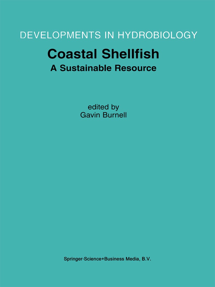 Titlebook: Coastal Shellfish — A Sustainable Resource; Proceedings of the T Gavin Burnell Conference proceedings 2001 Kluwer Academic Publishers 2001 Titlebook: Coastal Shellfish — A Sustainable Resource; Proceedings of the T Gavin Burnell Conference proceedings 2001 Kluwer Academic Publishers 2001