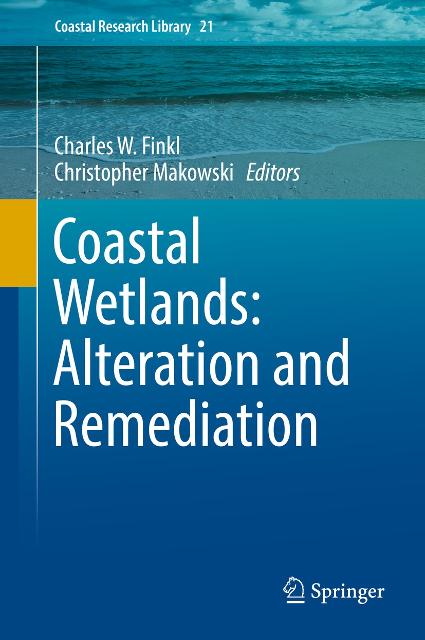 Titlebook: Coastal Wetlands: Alteration and Remediation; Charles W. Finkl,Christopher Makowski Book 2017 Springer International Publishing AG 2017 Co Titlebook: Coastal Wetlands: Alteration and Remediation; Charles W. Finkl,Christopher Makowski Book 2017 Springer International Publishing AG 2017 Co