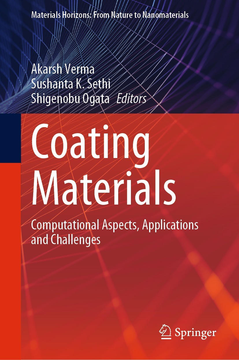 Titlebook: Coating Materials; Computational Aspect Akarsh Verma,Sushanta K. Sethi,Shigenobu Ogata Textbook 2023 The Editor(s) (if applicable) and The Titlebook: Coating Materials; Computational Aspect Akarsh Verma,Sushanta K. Sethi,Shigenobu Ogata Textbook 2023 The Editor(s) (if applicable) and The