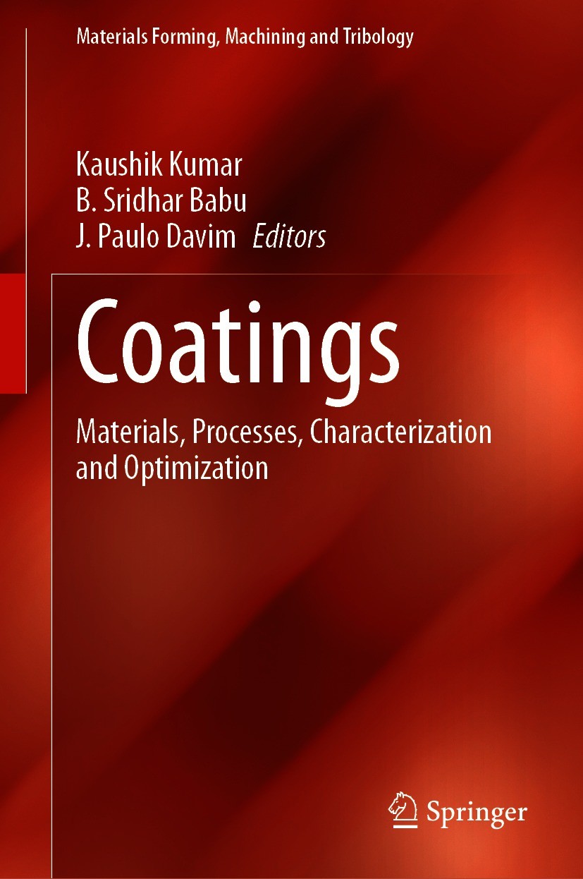 Titlebook: Coatings; Materials, Processes Kaushik Kumar,B. Sridhar Babu,J. Paulo Davim Book 2021 Springer Nature Switzerland AG 2021 Coating Technique Titlebook: Coatings; Materials, Processes Kaushik Kumar,B. Sridhar Babu,J. Paulo Davim Book 2021 Springer Nature Switzerland AG 2021 Coating Technique