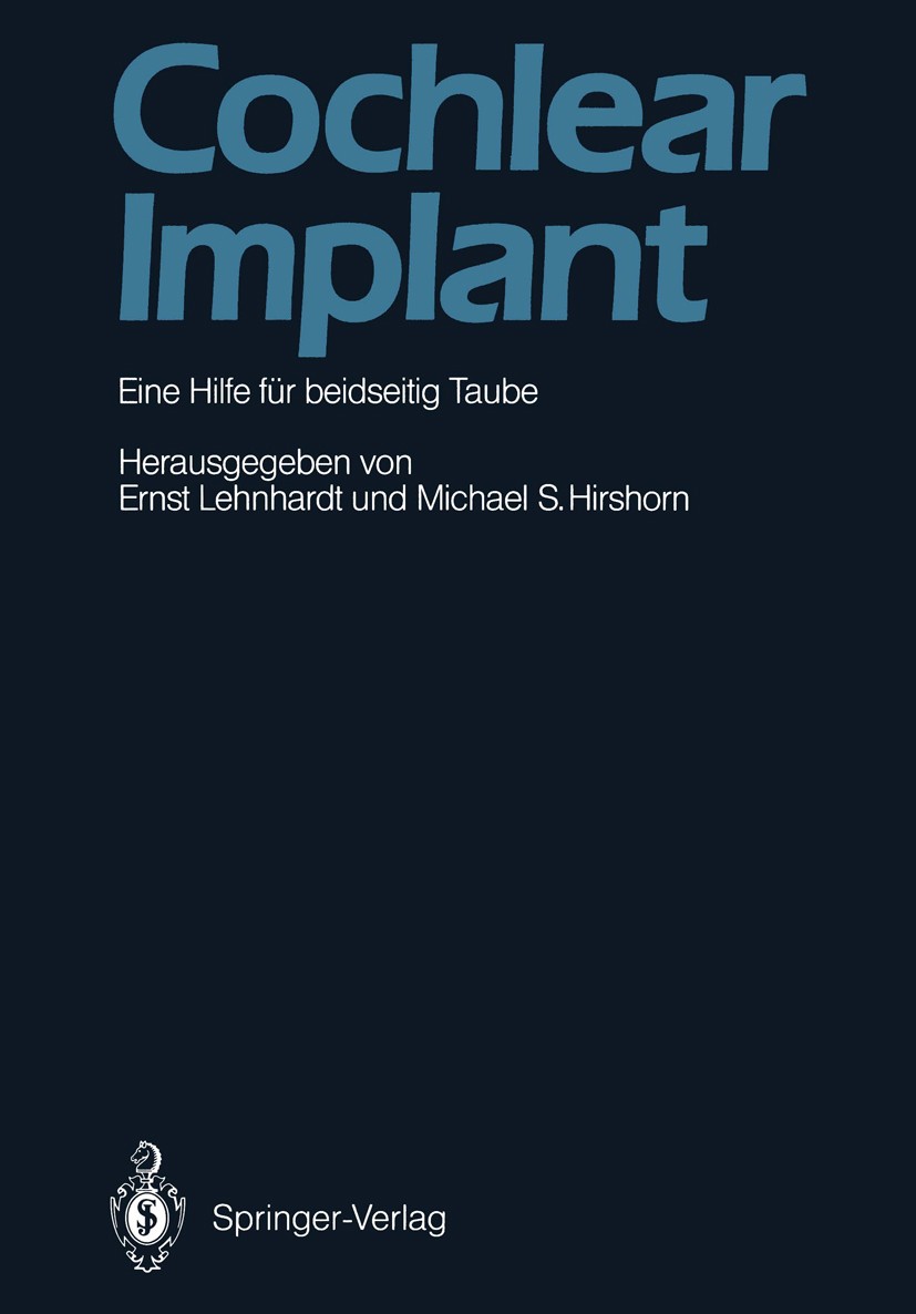 Titlebook: Cochlear Implant; Eine Hilfe für beids Ernst Lehnhardt (Direktor der Hals-Nasen-Ohrenklin Conference proceedings 1987Latest edition Springe Titlebook: Cochlear Implant; Eine Hilfe für beids Ernst Lehnhardt (Direktor der Hals-Nasen-Ohrenklin Conference proceedings 1987Latest edition Springe