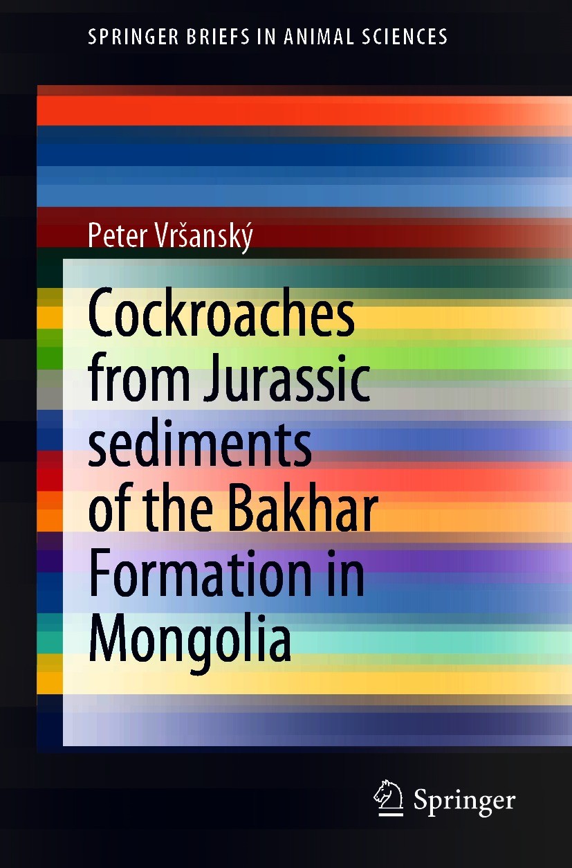 Titlebook: Cockroaches from Jurassic sediments of the Bakhar Formation in Mongolia; Peter Vršanský Book 2020 The Author(s), under exclusive license t Titlebook: Cockroaches from Jurassic sediments of the Bakhar Formation in Mongolia; Peter Vršanský Book 2020 The Author(s), under exclusive license t