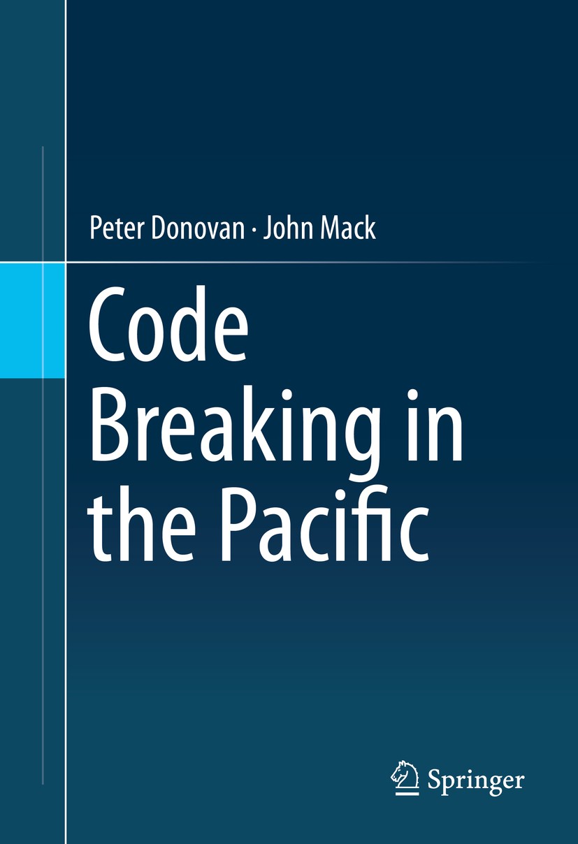 Titlebook: Code Breaking in the Pacific; Peter Donovan,John Mack Book 2014 Springer International Publishing Switzerland 2014 Breaking additive syste Titlebook: Code Breaking in the Pacific; Peter Donovan,John Mack Book 2014 Springer International Publishing Switzerland 2014 Breaking additive syste