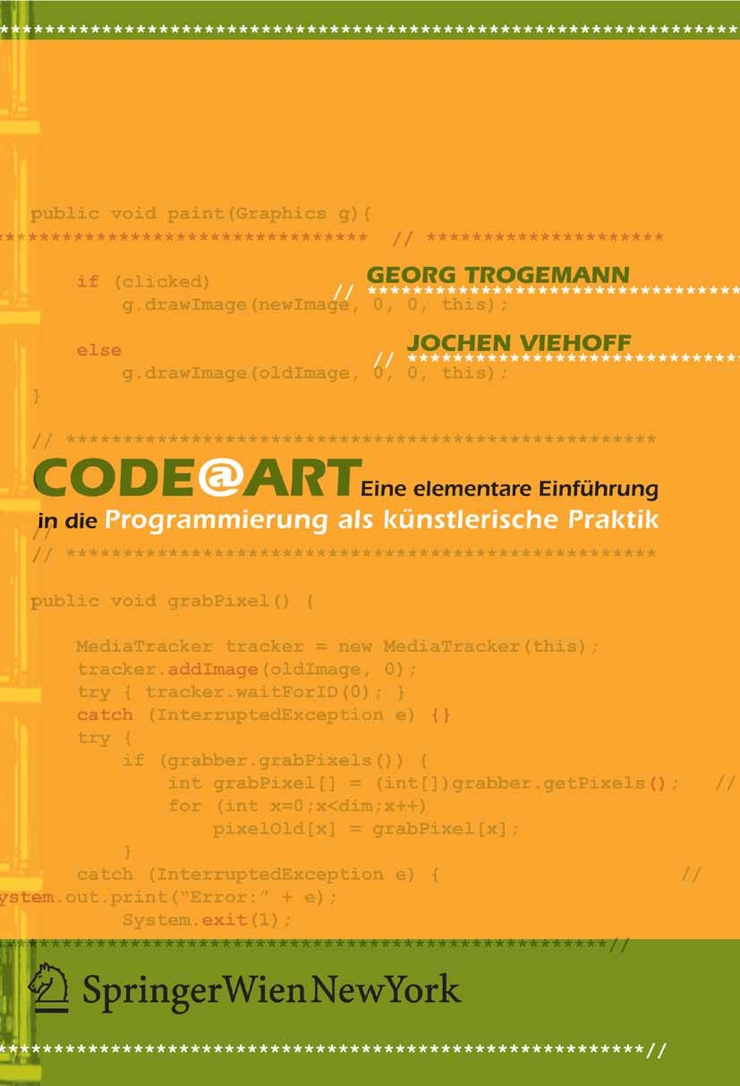 Titlebook: CodeArt; Eine elementare Einf Georg Trogemann,Jochen Viehoff Book 2005Latest edition Springer-Verlag Vienna 2005 Informatik.Kunst.Medien.Pr Titlebook: CodeArt; Eine elementare Einf Georg Trogemann,Jochen Viehoff Book 2005Latest edition Springer-Verlag Vienna 2005 Informatik.Kunst.Medien.Pr