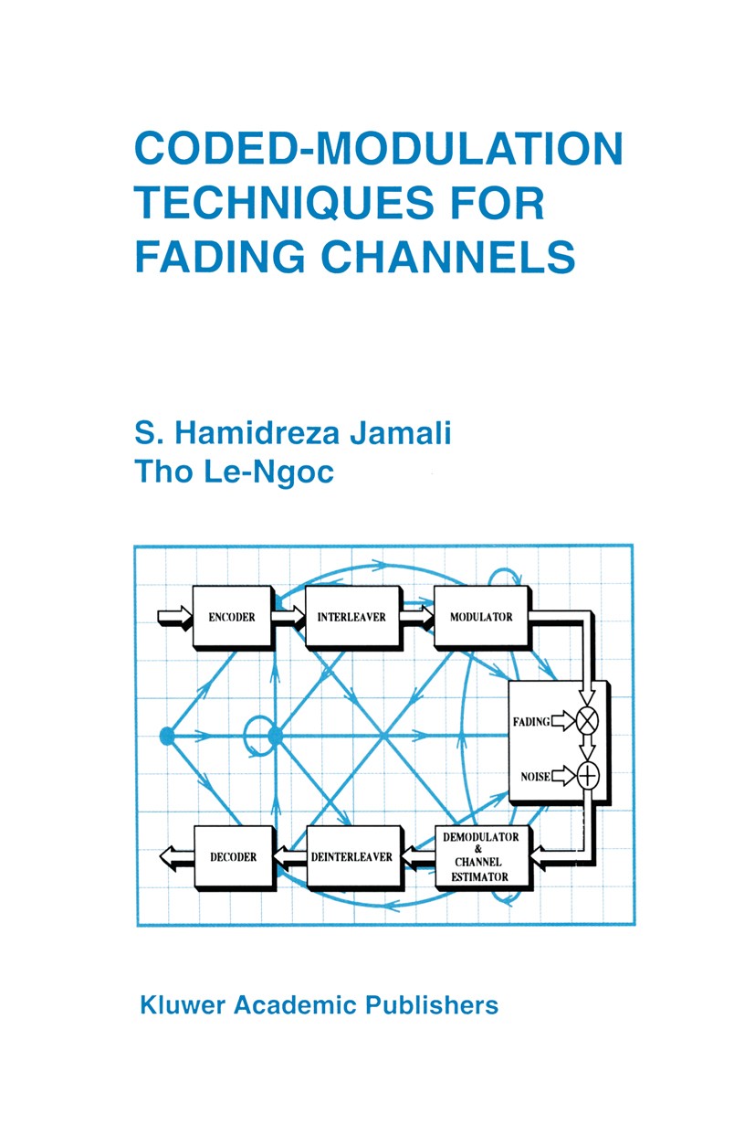 Titlebook: Coded-Modulation Techniques for Fading Channels; S. Hamidreza Jamali,Tho Le-Ngoc Book 1994 Springer Science+Business Media New York 1994 M Titlebook: Coded-Modulation Techniques for Fading Channels; S. Hamidreza Jamali,Tho Le-Ngoc Book 1994 Springer Science+Business Media New York 1994 M