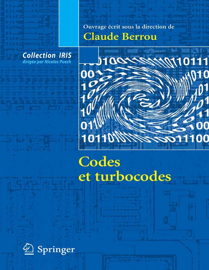 Titlebook: Codes et turbocodes; Claude Berrou Book 2007Latest edition Springer-Verlag Paris 2007 Codage et théorie de l information.Traitement du si Titlebook: Codes et turbocodes; Claude Berrou Book 2007Latest edition Springer-Verlag Paris 2007 Codage et théorie de l information.Traitement du si