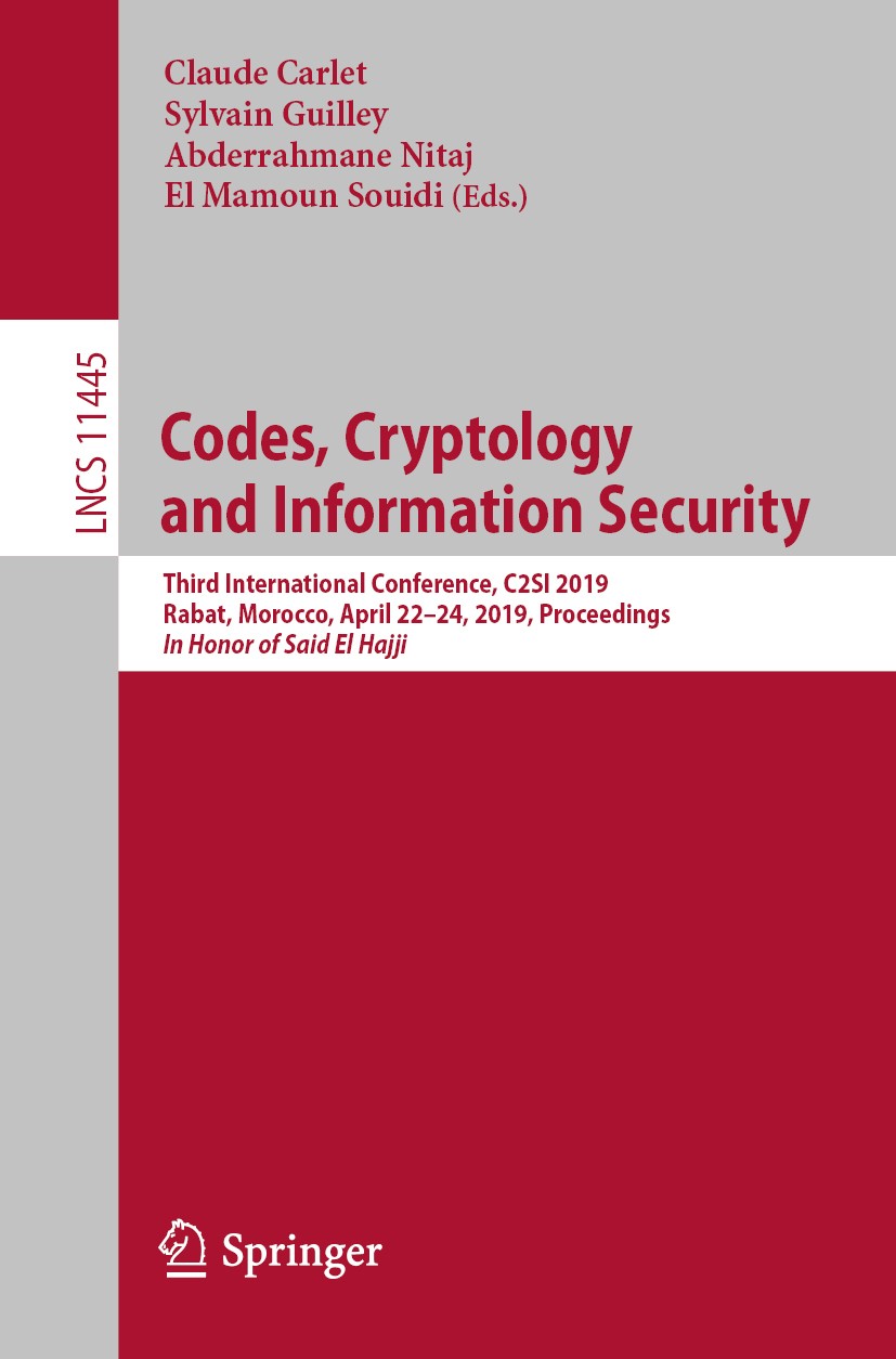 Titlebook: Codes, Cryptology and Information Security; Third International Claude Carlet,Sylvain Guilley,El Mamoun Souidi Conference proceedings 2019 Titlebook: Codes, Cryptology and Information Security; Third International Claude Carlet,Sylvain Guilley,El Mamoun Souidi Conference proceedings 2019