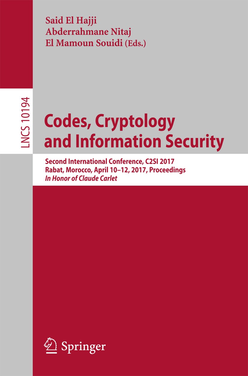 Titlebook: Codes, Cryptology and Information Security; Second International Said El Hajji,Abderrahmane Nitaj,El Mamoun Souidi Conference proceedings 2 Titlebook: Codes, Cryptology and Information Security; Second International Said El Hajji,Abderrahmane Nitaj,El Mamoun Souidi Conference proceedings 2