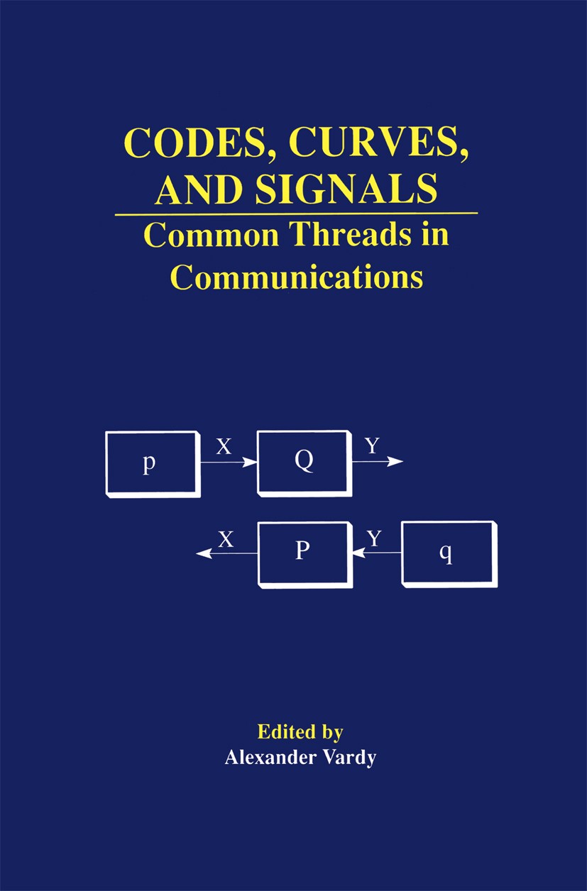 Titlebook: Codes, Curves, and Signals; Common Threads in Co Alexander Vardy Book 1998 Springer Science+Business Media New York 1998 Generator.Signal.a Titlebook: Codes, Curves, and Signals; Common Threads in Co Alexander Vardy Book 1998 Springer Science+Business Media New York 1998 Generator.Signal.a