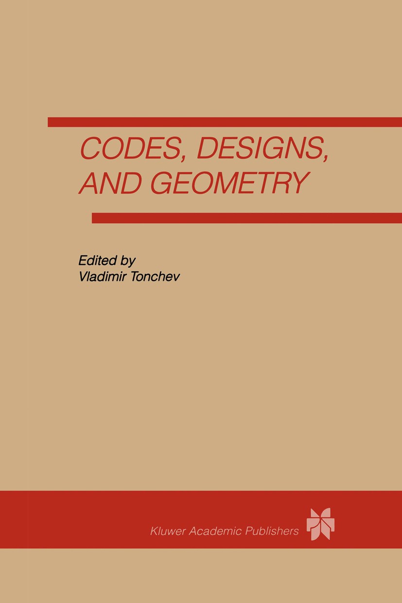 Titlebook: Codes, Designs and Geometry; Vladimir Tonchev Book 1996 Kluwer Academic Publishers 1996 Permutation.algebra.geometry.theorem Titlebook: Codes, Designs and Geometry; Vladimir Tonchev Book 1996 Kluwer Academic Publishers 1996 Permutation.algebra.geometry.theorem