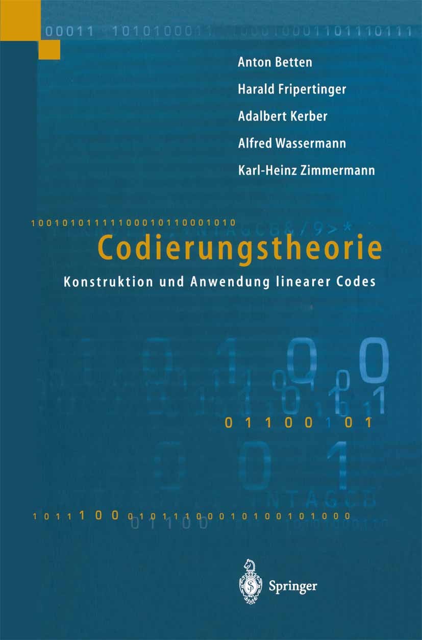 Titlebook: Codierungstheorie; Konstruktion und Anw Anton Betten,Harald Fripertinger,Karl-Heinz Zimmer Textbook 1998 Springer-Verlag Berlin Heidelberg Titlebook: Codierungstheorie; Konstruktion und Anw Anton Betten,Harald Fripertinger,Karl-Heinz Zimmer Textbook 1998 Springer-Verlag Berlin Heidelberg