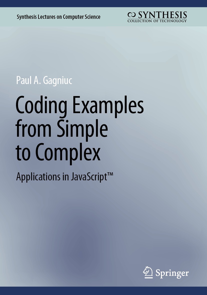 Titlebook: Coding Examples from Simple to Complex; Applications in Java Paul A. Gagniuc Book 2024 The Editor(s) (if applicable) and The Author(s), und Titlebook: Coding Examples from Simple to Complex; Applications in Java Paul A. Gagniuc Book 2024 The Editor(s) (if applicable) and The Author(s), und