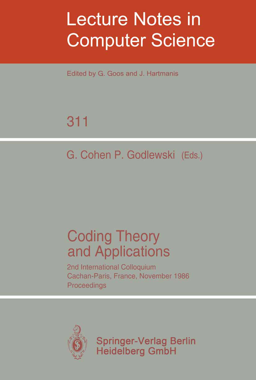 Titlebook: Coding Theory and Applications; 2nd International Co G. Cohen,P. Godlewski Conference proceedings 1988 Springer-Verlag Berlin Heidelberg 19 Titlebook: Coding Theory and Applications; 2nd International Co G. Cohen,P. Godlewski Conference proceedings 1988 Springer-Verlag Berlin Heidelberg 19