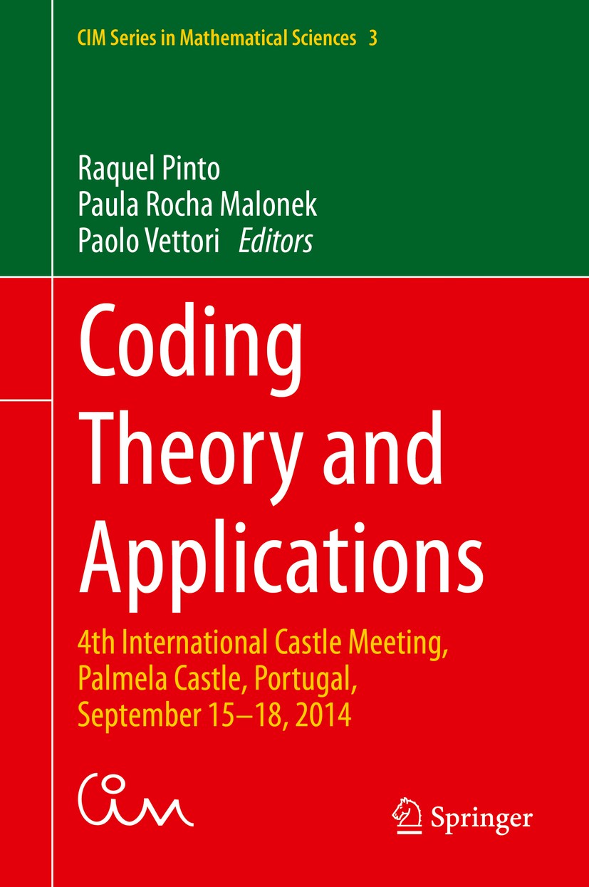 Titlebook: Coding Theory and Applications; 4th International Ca Raquel Pinto,Paula Rocha Malonek,Paolo Vettori Conference proceedings 2015 Springer In Titlebook: Coding Theory and Applications; 4th International Ca Raquel Pinto,Paula Rocha Malonek,Paolo Vettori Conference proceedings 2015 Springer In