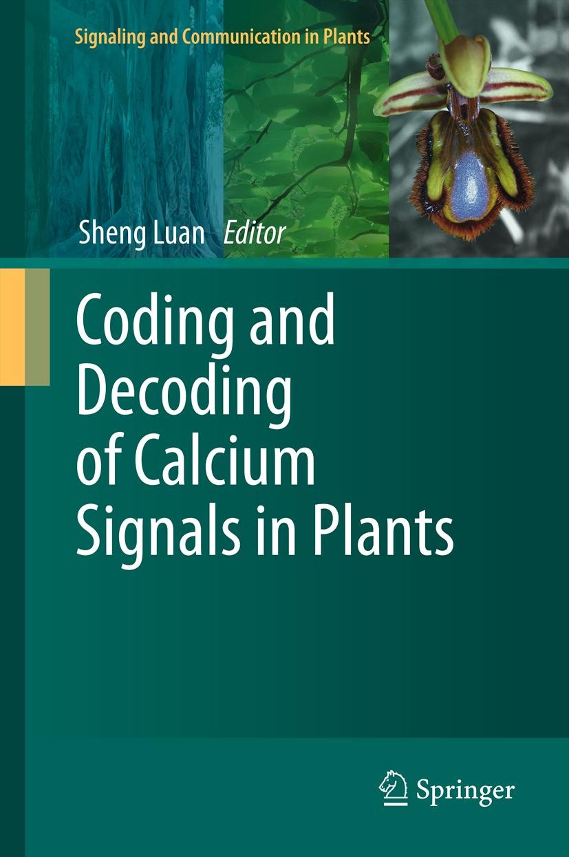 Titlebook: Coding and Decoding of Calcium Signals in Plants; Sheng Luan Book 2011 Springer-Verlag Berlin Heidelberg 2011 calcium.calcium sensors.ion Titlebook: Coding and Decoding of Calcium Signals in Plants; Sheng Luan Book 2011 Springer-Verlag Berlin Heidelberg 2011 calcium.calcium sensors.ion