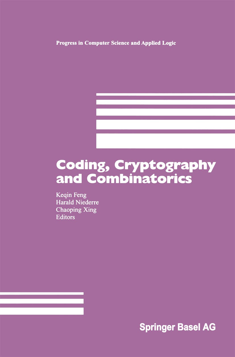 Titlebook: Coding, Cryptography and Combinatorics; Keqin Feng,Harald Niederreiter,Chaoping Xing Conference proceedings 2004 Springer Basel AG 2004 DE Titlebook: Coding, Cryptography and Combinatorics; Keqin Feng,Harald Niederreiter,Chaoping Xing Conference proceedings 2004 Springer Basel AG 2004 DE