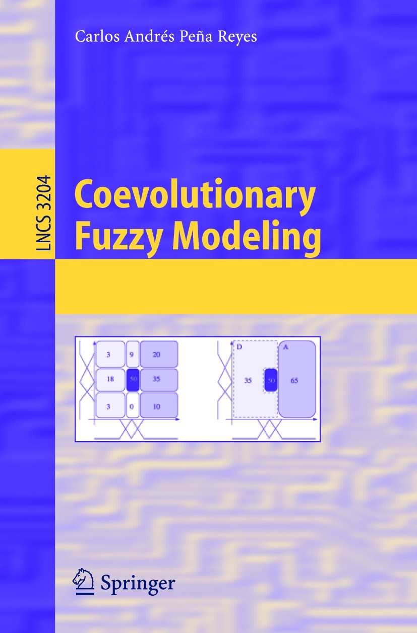 Titlebook: Coevolutionary Fuzzy Modeling; Carlos Andrés Peña Reyes Book 2004 Springer-Verlag Berlin Heidelberg 2004 Extension.algorithms.cooperative Titlebook: Coevolutionary Fuzzy Modeling; Carlos Andrés Peña Reyes Book 2004 Springer-Verlag Berlin Heidelberg 2004 Extension.algorithms.cooperative