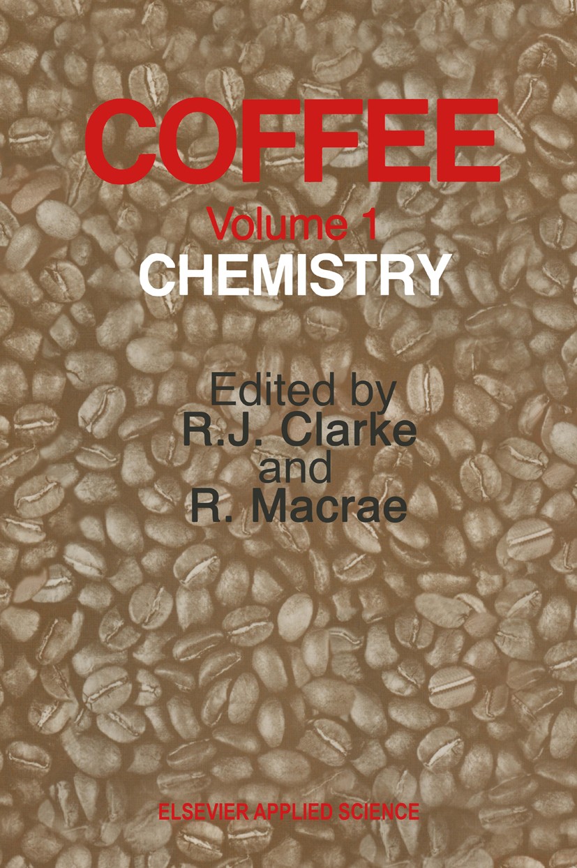 Titlebook: Coffee; Volume 1: Chemistry R. J. Clarke,R. Macrae Book 1985 Elsevier Science Publishers Ltd 1985 Sorption.Terpene.agriculture.alkaloids.am Titlebook: Coffee; Volume 1: Chemistry R. J. Clarke,R. Macrae Book 1985 Elsevier Science Publishers Ltd 1985 Sorption.Terpene.agriculture.alkaloids.am