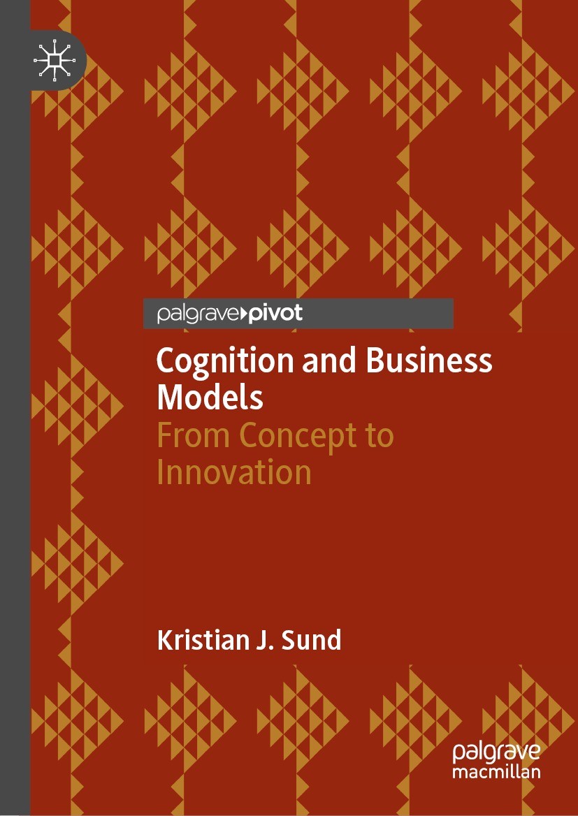 Titlebook: Cognition and Business Models; From Concept to Inno Kristian J. Sund Book 2024 The Editor(s) (if applicable) and The Author(s), under exclu Titlebook: Cognition and Business Models; From Concept to Inno Kristian J. Sund Book 2024 The Editor(s) (if applicable) and The Author(s), under exclu