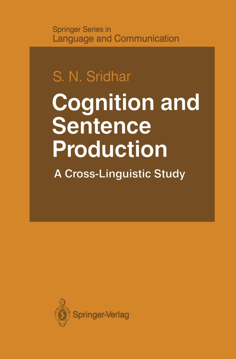 Titlebook: Cognition and Sentence Production; A Cross-Linguistic S S. N. Sridhar Book 1988 Springer-Verlag New York Inc. 1988 Perception.Thought.atten Titlebook: Cognition and Sentence Production; A Cross-Linguistic S S. N. Sridhar Book 1988 Springer-Verlag New York Inc. 1988 Perception.Thought.atten