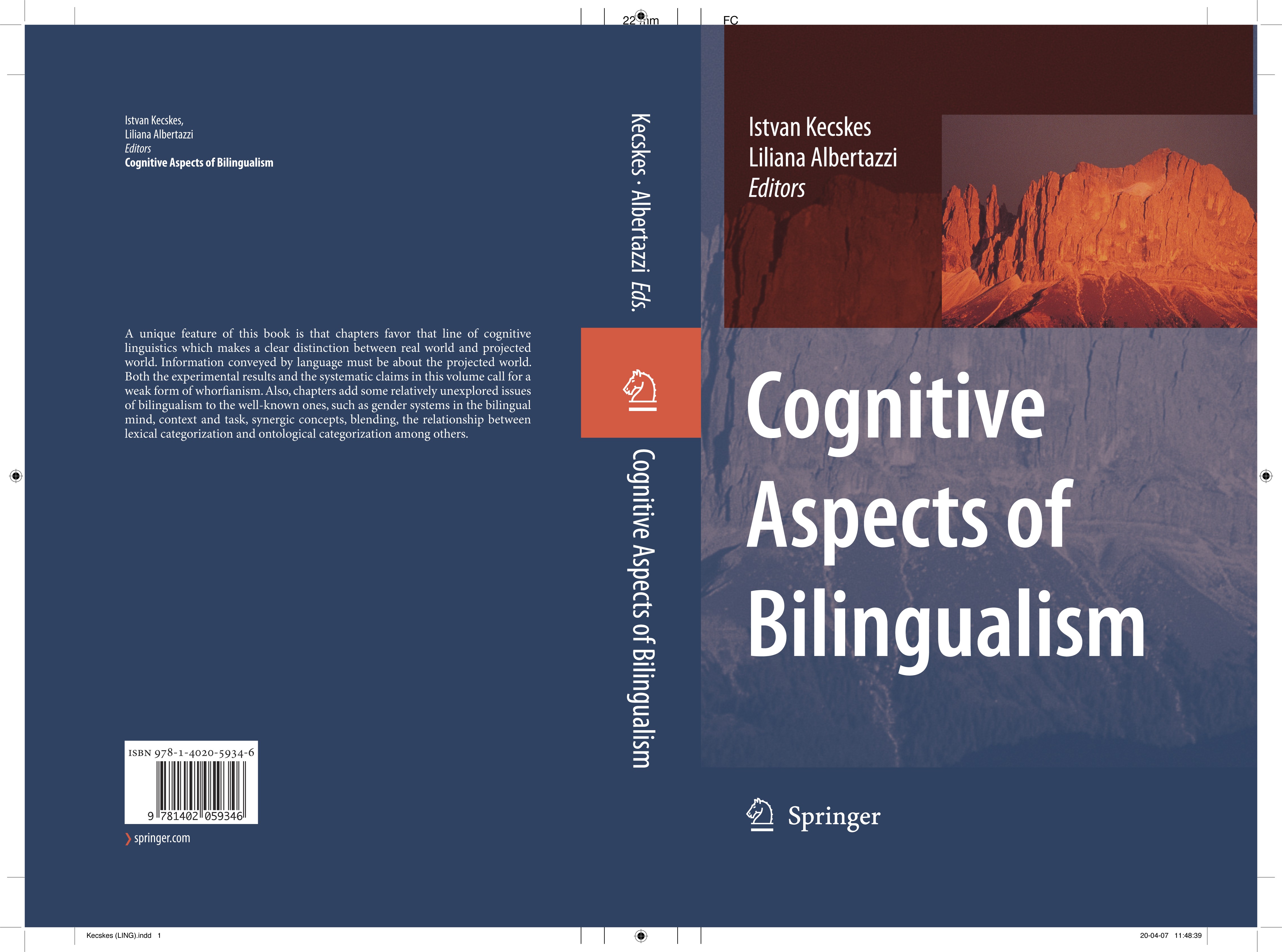 Titlebook: Cognitive Aspects of Bilingualism; Istvan Kecskes,Liliana Albertazzi Book 2007 Springer Science+Business Media B.V. 2007 Mind.bilingual.bi Titlebook: Cognitive Aspects of Bilingualism; Istvan Kecskes,Liliana Albertazzi Book 2007 Springer Science+Business Media B.V. 2007 Mind.bilingual.bi