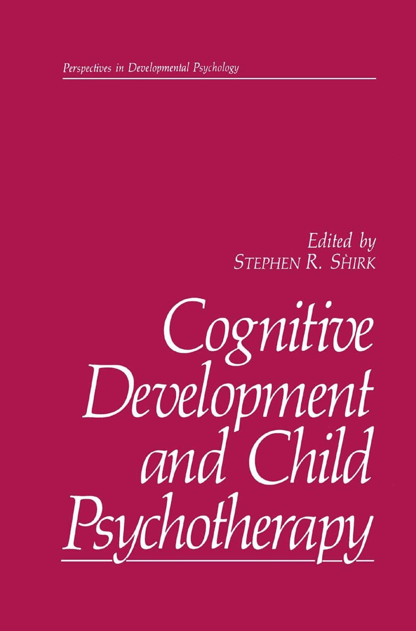 Titlebook: Cognitive Development and Child Psychotherapy; Stephen R. Shirk Book 1988 Springer Science+Business Media New York 1988 cognition.developm Titlebook: Cognitive Development and Child Psychotherapy; Stephen R. Shirk Book 1988 Springer Science+Business Media New York 1988 cognition.developm