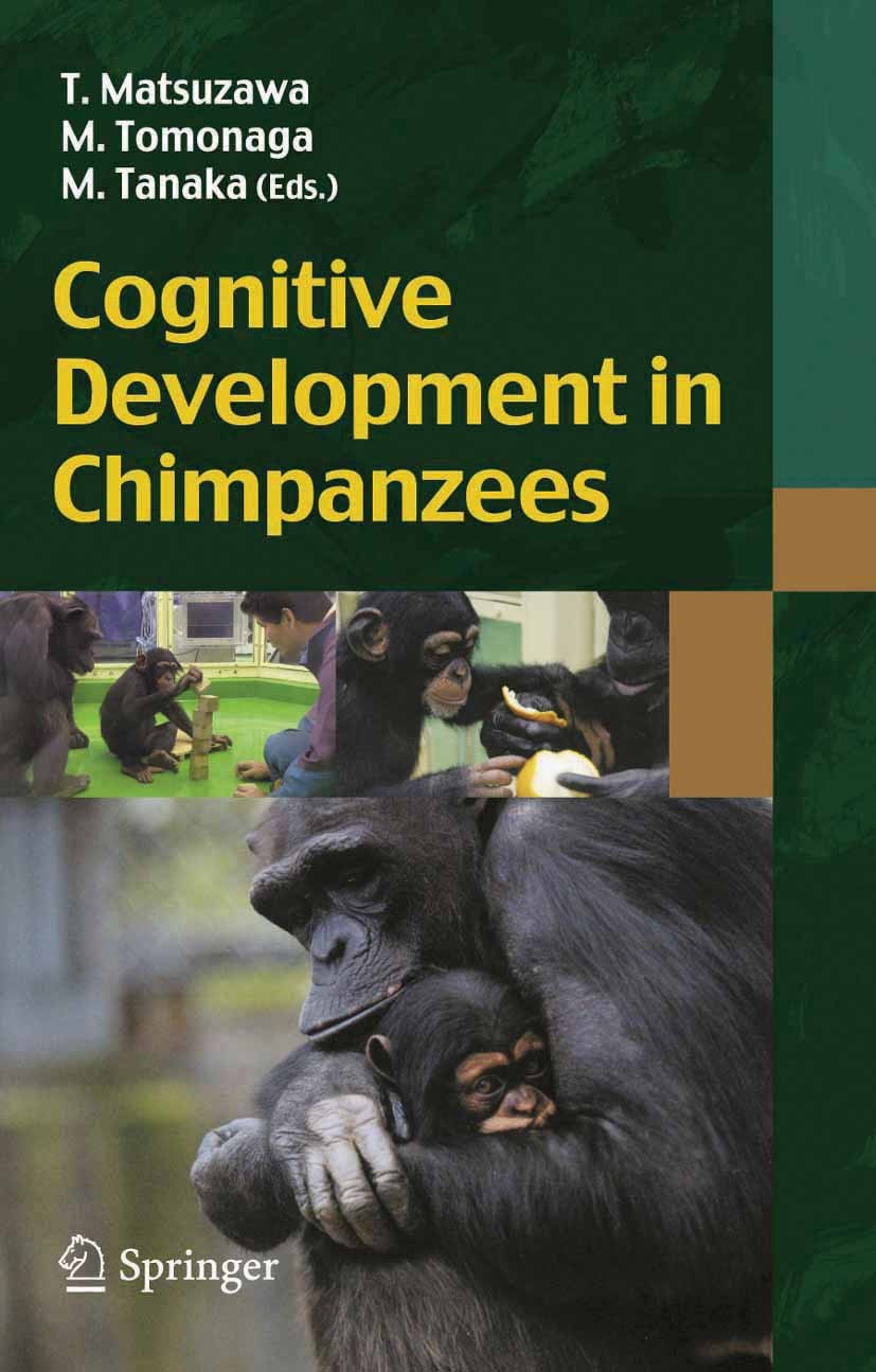 Titlebook: Cognitive Development in Chimpanzees; Tetsuro Matsuzawa (Professor),Masaki Tomonaga (Ass Book 2006 SpringerJapan 2006 Culture.Memory.atten Titlebook: Cognitive Development in Chimpanzees; Tetsuro Matsuzawa (Professor),Masaki Tomonaga (Ass Book 2006 SpringerJapan 2006 Culture.Memory.atten