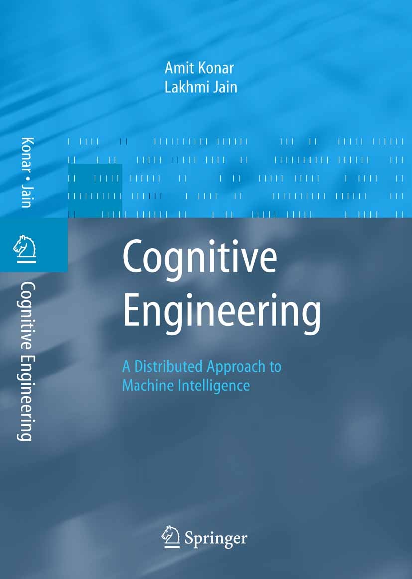 Titlebook: Cognitive Engineering; A Distributed Approa Amit Konar,Lakhmi Jain Book 2005 Springer-Verlag London 2005 Cognitive Science.Cognitive System Titlebook: Cognitive Engineering; A Distributed Approa Amit Konar,Lakhmi Jain Book 2005 Springer-Verlag London 2005 Cognitive Science.Cognitive System