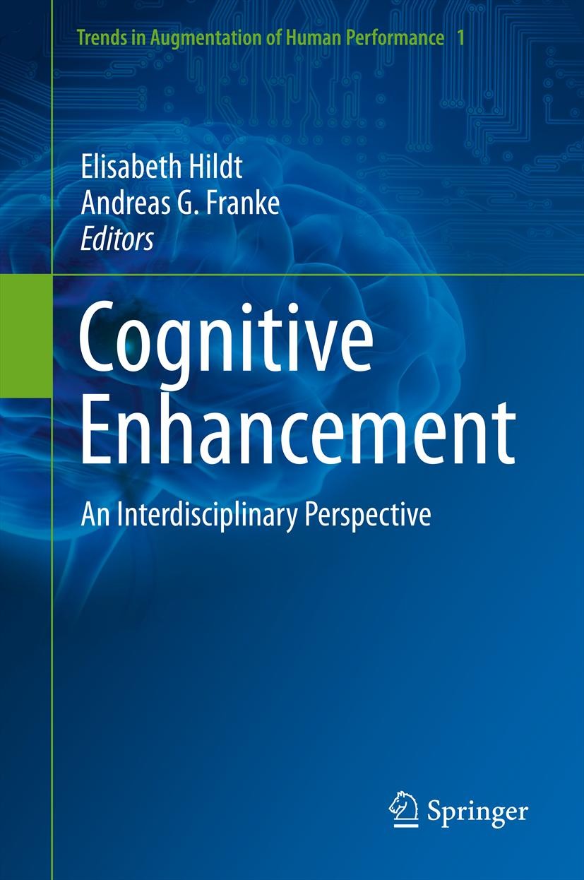 Titlebook: Cognitive Enhancement; An Interdisciplinary Elisabeth Hildt,Andreas G. Franke Book 2013 Springer Science+Business Media Dordrecht 2013 Cogn Titlebook: Cognitive Enhancement; An Interdisciplinary Elisabeth Hildt,Andreas G. Franke Book 2013 Springer Science+Business Media Dordrecht 2013 Cogn