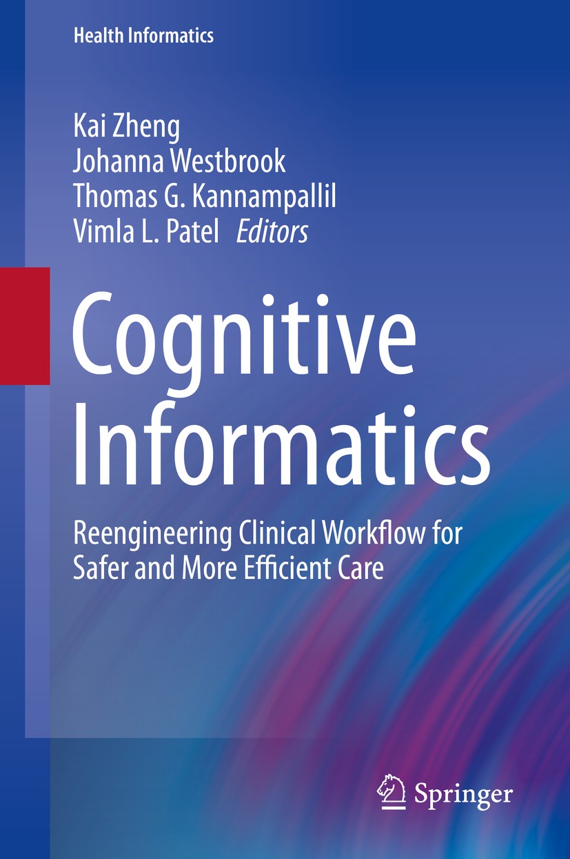 Titlebook: Cognitive Informatics; Reengineering Clinic Kai Zheng,Johanna Westbrook,Vimla L. Patel Book 2019 Springer Nature Switzerland AG 2019 Clinic Titlebook: Cognitive Informatics; Reengineering Clinic Kai Zheng,Johanna Westbrook,Vimla L. Patel Book 2019 Springer Nature Switzerland AG 2019 Clinic