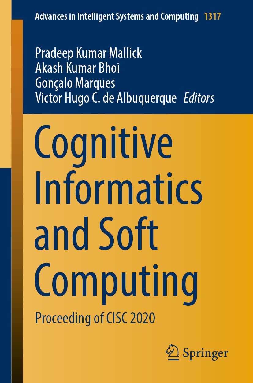 Titlebook: Cognitive Informatics and Soft Computing; Proceeding of CISC 2 Pradeep Kumar Mallick,Akash Kumar Bhoi,Victor Hugo Conference proceedings 20 Titlebook: Cognitive Informatics and Soft Computing; Proceeding of CISC 2 Pradeep Kumar Mallick,Akash Kumar Bhoi,Victor Hugo Conference proceedings 20
