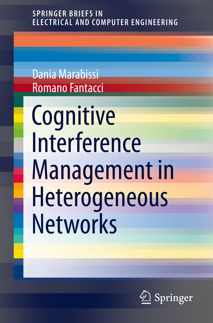 Titlebook: Cognitive Interference Management in Heterogeneous Networks; Dania Marabissi,Romano Fantacci Book 2015 The Author(s) 2015 Beamforming.Cogn Titlebook: Cognitive Interference Management in Heterogeneous Networks; Dania Marabissi,Romano Fantacci Book 2015 The Author(s) 2015 Beamforming.Cogn