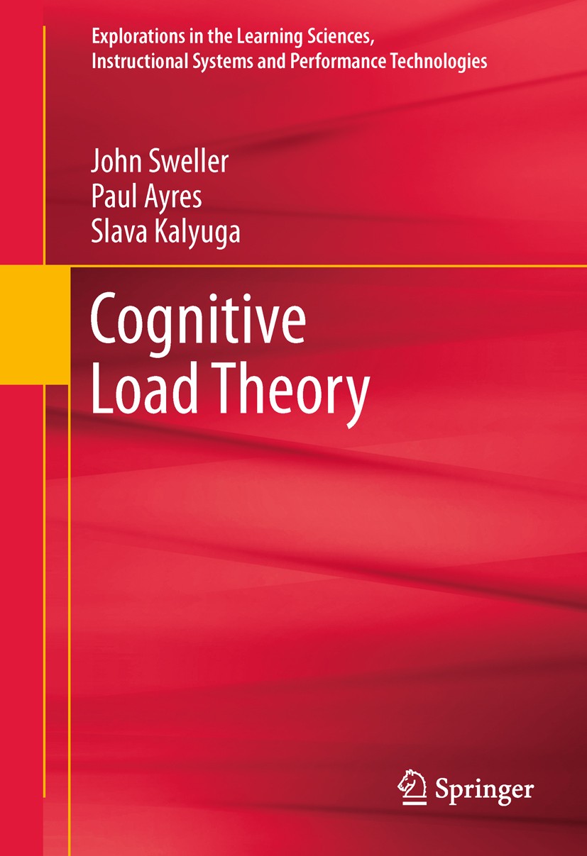 Titlebook: Cognitive Load Theory; John Sweller,Paul Ayres,Slava Kalyuga Book 2011 Springer Science+Business Media, LLC 2011 categories of information Titlebook: Cognitive Load Theory; John Sweller,Paul Ayres,Slava Kalyuga Book 2011 Springer Science+Business Media, LLC 2011 categories of information