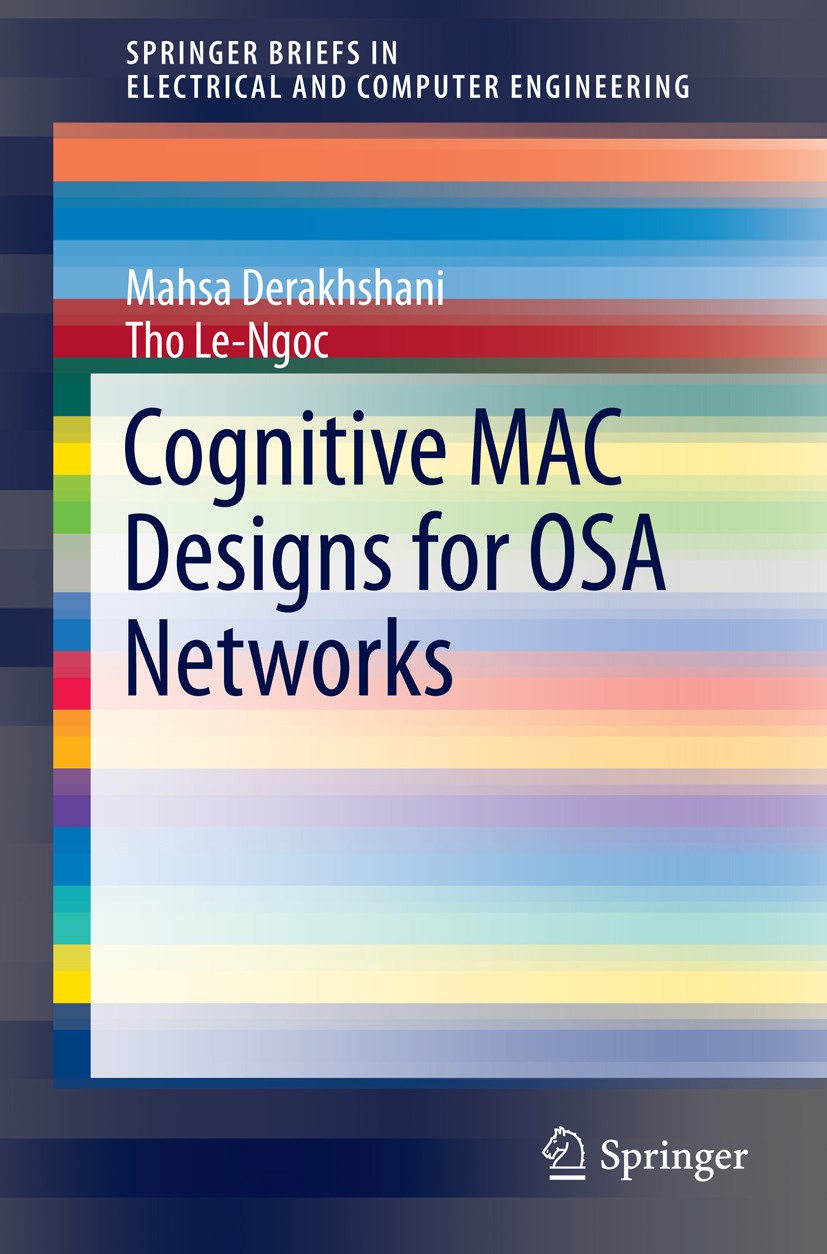 Titlebook: Cognitive MAC Designs for OSA Networks; Mahsa Derakhshani,Tho Le-Ngoc Book 2014 The Author(s) 2014 Carrier sense multiple access.Cognitive Titlebook: Cognitive MAC Designs for OSA Networks; Mahsa Derakhshani,Tho Le-Ngoc Book 2014 The Author(s) 2014 Carrier sense multiple access.Cognitive