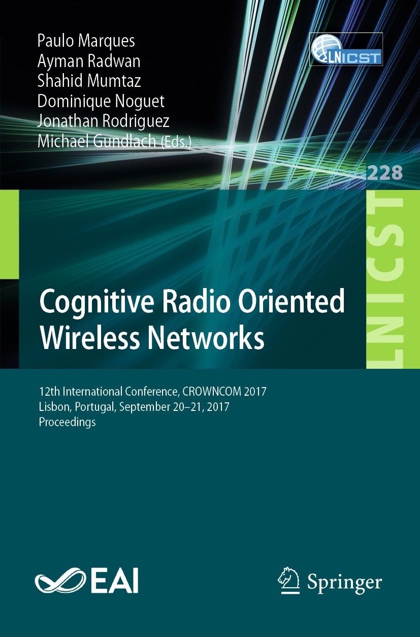 Titlebook: Cognitive Radio Oriented Wireless Networks; 12th International C Paulo Marques,Ayman Radwan,Michael Gundlach Conference proceedings 2018 IC Titlebook: Cognitive Radio Oriented Wireless Networks; 12th International C Paulo Marques,Ayman Radwan,Michael Gundlach Conference proceedings 2018 IC