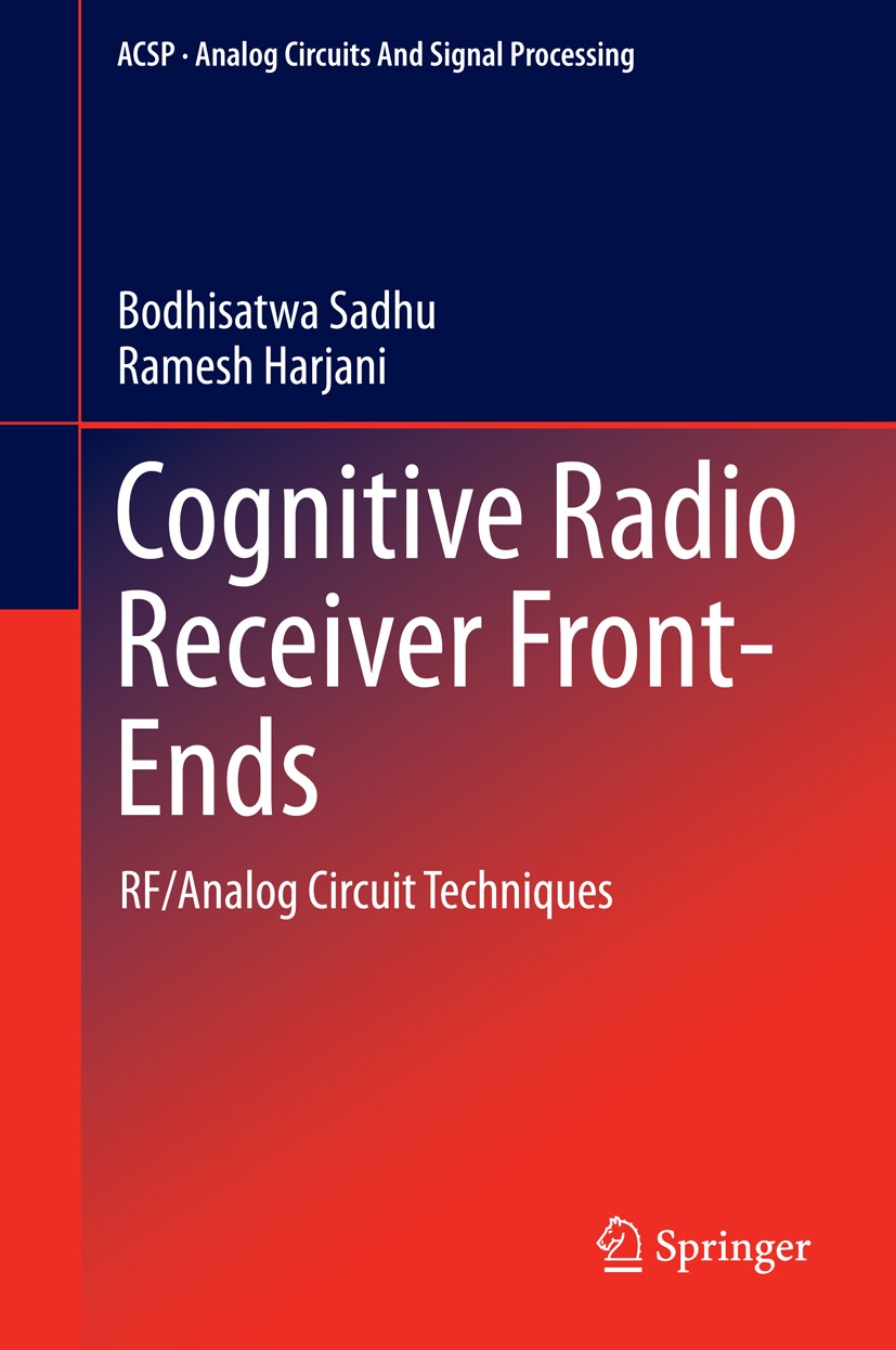 Titlebook: Cognitive Radio Receiver Front-Ends; RF/Analog Circuit Te Bodhisatwa Sadhu,Ramesh Harjani Book 2014 Springer Science+Business Media New Yor Titlebook: Cognitive Radio Receiver Front-Ends; RF/Analog Circuit Te Bodhisatwa Sadhu,Ramesh Harjani Book 2014 Springer Science+Business Media New Yor