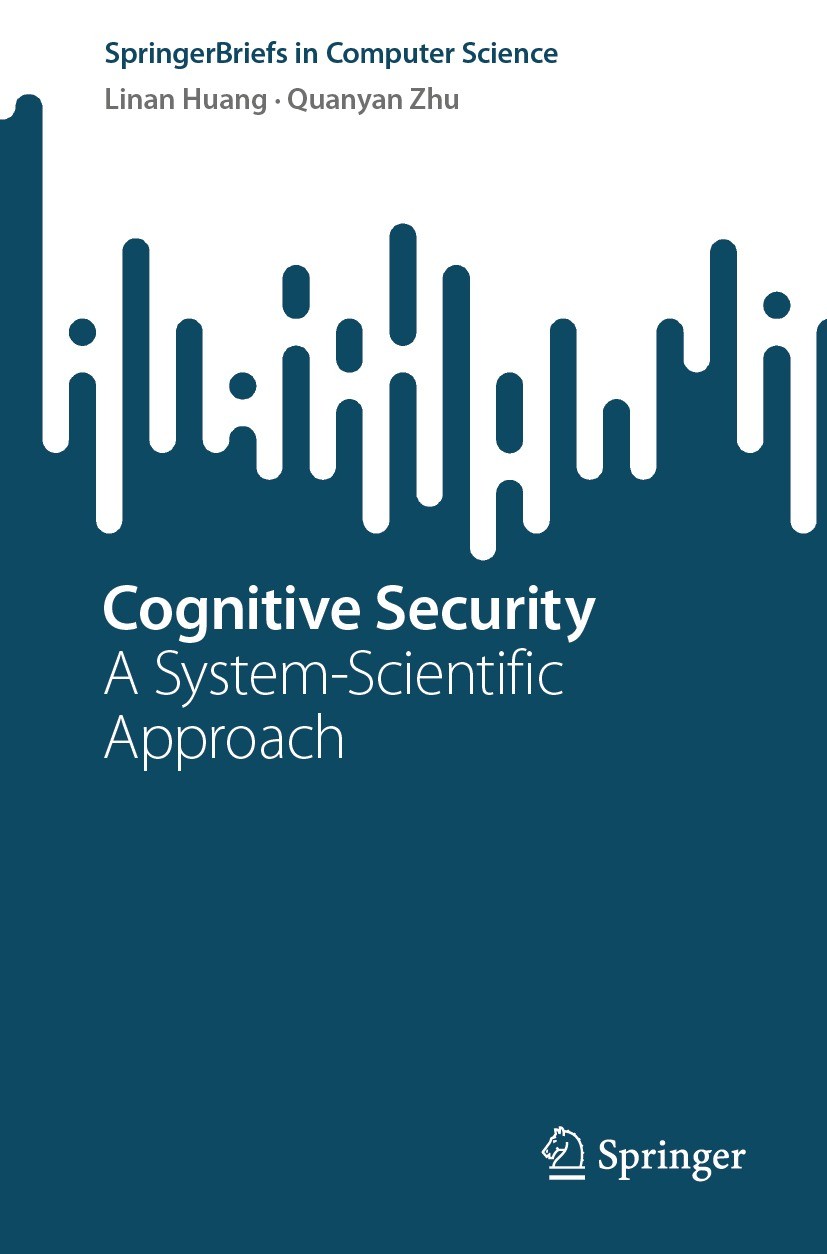 Titlebook: Cognitive Security; A System-Scientific Linan Huang,Quanyan Zhu Book 2023 The Editor(s) (if applicable) and The Author(s), under exclusive Titlebook: Cognitive Security; A System-Scientific Linan Huang,Quanyan Zhu Book 2023 The Editor(s) (if applicable) and The Author(s), under exclusive